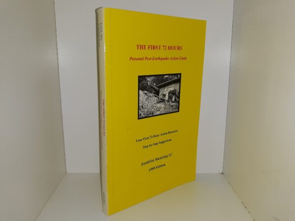 The First 72 Hours: Personal Post-Earthquake Action Guide: Your First 72-Hour Action Resource, Step-by-Step Suggestions (1999) ~ by Fred E. May, Ph.D., and J. Michele Stuart, MSPH/HSSA, MT(ASCP)