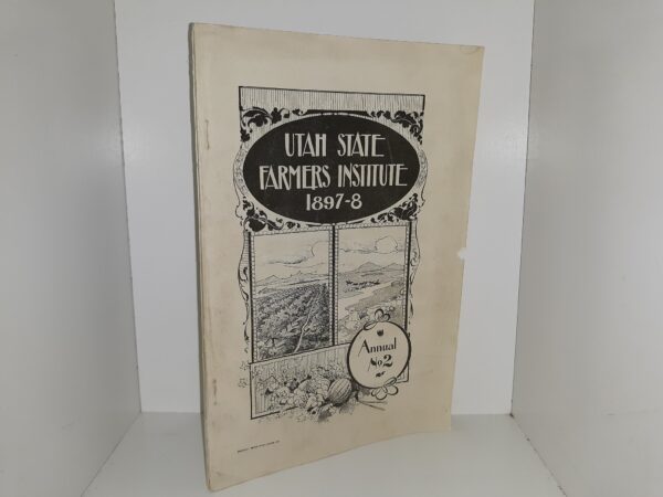 Utah State Farmers Institute, 1897-8: Annual No. 2 (1898)