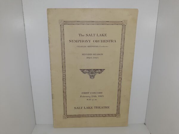 The Salt Lake Symphony Orchestra (Charles Shepherd, Conductor) Second Season, 1924-1925: First Concert February 24th, 1925, 8:15 P. M. (Program) (1925)