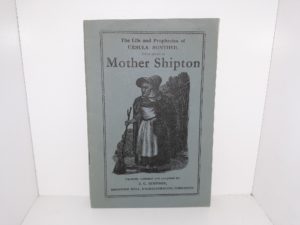 The Life and Prophecies of Ursula Sontheil Better Known as Mother Shipton (Pamphlet) ~ Compiled by J. C. Simpson
