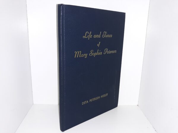 Life and Times of Mary Sophia Petersen (1955) ~ by Deta Petersen Neeley