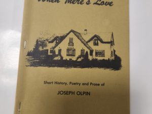When There’s Love: Short History, Poetry, and Prose of Joseph Olpin (stapled binding, 1976, Signed “The Olpins”)