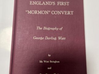 England's First "Mormon" Convert: The Biography of George Darling Watt by Ida Watt Stringham & Dora Dutson Flack (hardcover, no jacket)