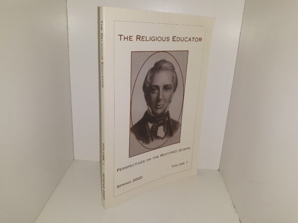 The Religious Educator: Perspectives on the Restored Gospel: Vol. 1, Spring, 2000 (2000)