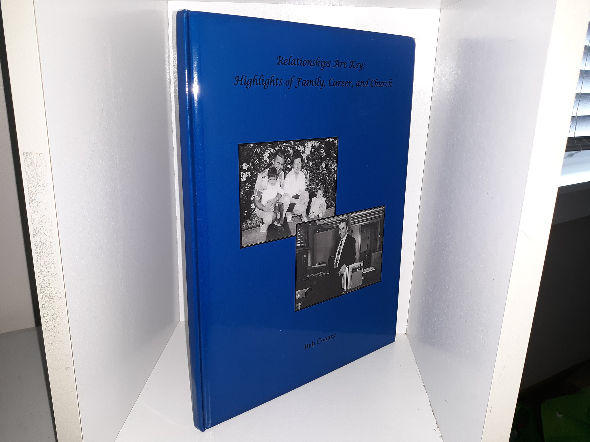 Relationships Are Key: Highlights of Family, Career, and Church (2014) ~ by Bob Cooney
