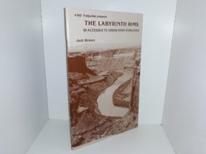 The Labyrinth Rims: 60 Accesses to Green River Overlooks (1989) ~ by Jack Bickers
