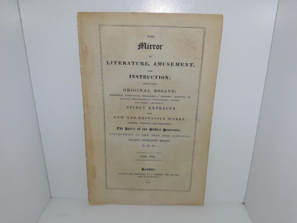The Mirror of Literature, Amusement, and Instruction: Containing Original Essays; Historical Narratives; Biographical Memoirs; Sketches of Society; Topographical Descriptions; Novels and Tales; Anecdotes; Select Extracts: Vol. 19 (Pamphlet) (Unbound) (1832)