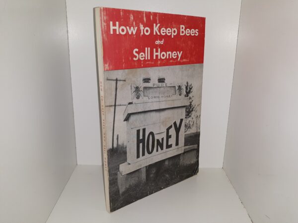 How to Keep Bees and Sell Honey (8th Edition) ~ by Walter T. Kelley
