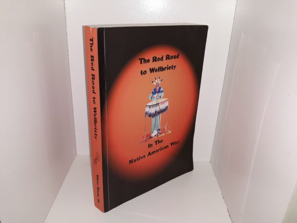 The Red Road to Wellbriety In The Native American Way (2002) ~ by White Bison, Inc.