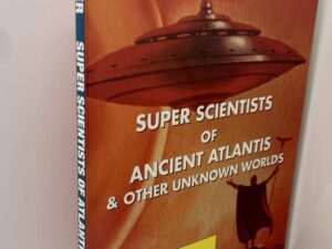 Super Scientists of Ancient Atlantis and Other Unknown Worlds (1993) by Brad & Sherry Hansen Steiger