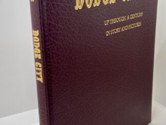 Dodge City - Up Through A Century In Story And Pictures - (1972) By; Fredrick R. Young