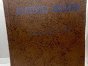 Historic Helena (1970) by: Thurber Printing CO.