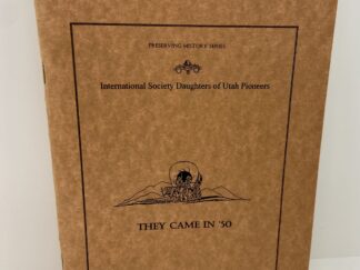 They Came in ’50 (2003) by the International Society Daughters of Utah Pioneers