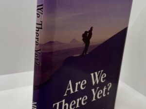 Are We There Yet? (2005) by: Robert L. Millet