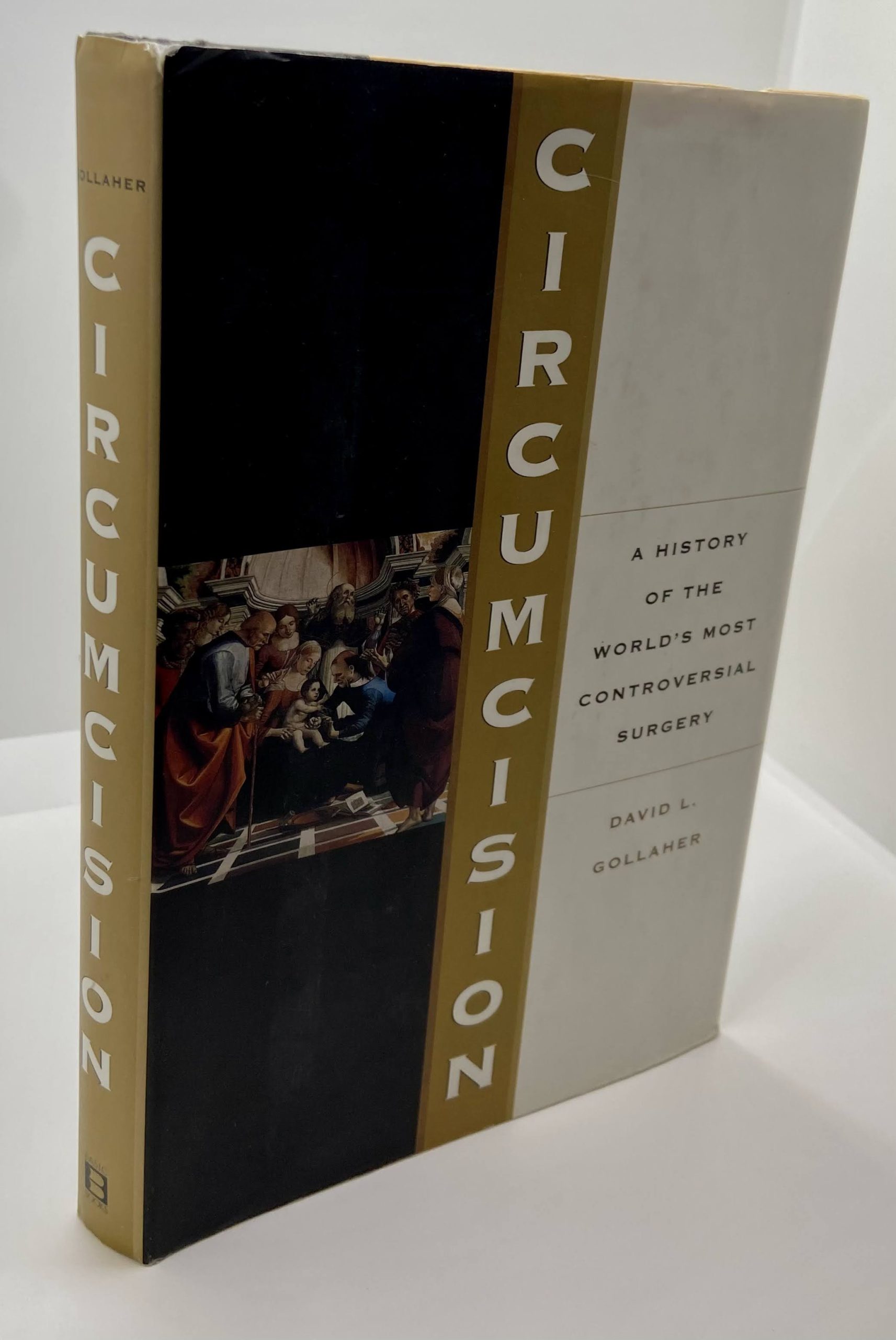 Circumcision -A History Of The World’s Most Controversial Surgery – (2000) by: David L. Gollaher