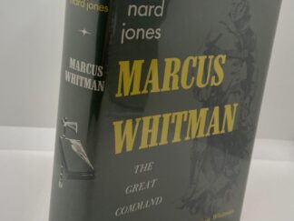 Marcus Whitman The Great Command (1968) by: Nard Jones