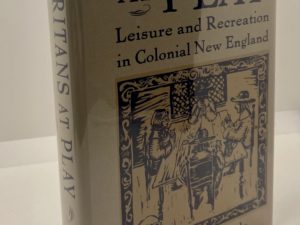 Puritans At Play Leisure And Recreation In Colonial New England (1995) by: Bruce C. Daniels