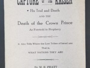 1918 — Capture of the Kaiser – His Trial & Death & Death of the Crown Prince as Foretold in Prophecy / Lost Tribes of Israel — M. R. Pratt — Softbound