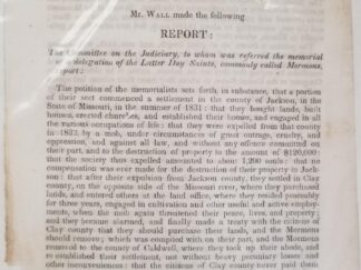 1840 -- In Senate of the United States, March 4, 1840 -- The Committee on the Judiciary, to whom was referred the memorial of a delegation of the Latter Day Saints, commonly called Mormons -- RARE
