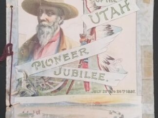 1897 -- Utah Pioneer Jubilee in Commemoration of the Fiftieth Anniversary of the Arrival of the First Band of Pioneers in the Valley of the Great Salt Lake, Official Program...