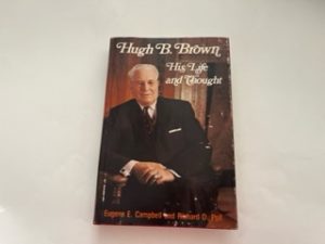 1976-Hugh B. Brown: His Life and Thought-Eugene E. Campbell and Richard D. Poll