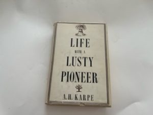 1969- Life with a Lusty Pioneer- A.H. Karpe