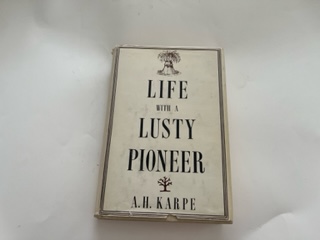 1969- Life with a Lusty Pioneer- A.H. Karpe