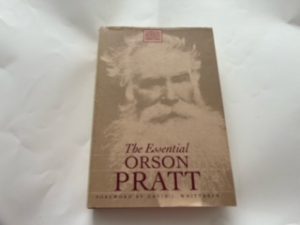 1991 — The Essential Orson Pratt — Classics in Mormon Thought Series No.2 — Foreword by David J. Whittaker — Hardbound