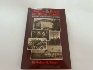 1987- Booms & Busts on Bitter Creek: A History of Rock Springs, Wyoming- Robert B. Rhode