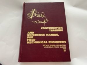 1978-Construation Training and Reference Manual for Feild Mechanical Engineers- Bechtel Power Corporation Los Angles Power Divisions