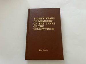 1977-Eighty Years of Memories on the Banks of the Yellowstone- Jim Annin-Signed and Inscribed by the Author