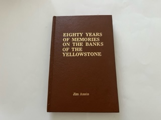 1977-Eighty Years of Memories on the Banks of the Yellowstone- Jim Annin-Signed and Inscribed by the Author