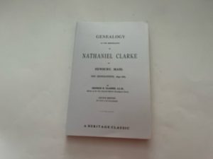 1991 Reprint- Genealogy of the Desendence of Nathaniel Clarke of Newbury,Mass-George K.Clarke
