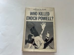 1970-Who killed Enoch Powell-Arthur Wise