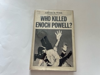 1970-Who killed Enoch Powell-Arthur Wise