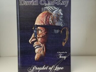 David O. McKay, Prophet of Love --- A Biography by Keith Terry --- Hardbound