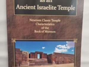 2020 — The Book of Mormon as an Ancient Israelite Temple — Nineteen Classic Temple Characteristics of the Book of Mormon — LeGrand L. Baker — Softbound, 2nd Printing — Used