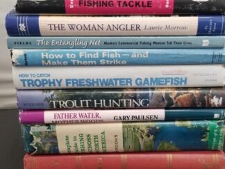 Collection of 12 Books on Fishing -- Year of the Angler, Trout, Complete Guide to Fishing, Father Water Mother Woods, Trout Hunting, Trophy Freshwater Gamefish, How to Find Fish, Entangling Net, Woman Angler, Modern Fishing Tackle, Sport Fish of Fresh Water, How to Catch Salmon