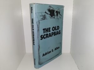The Old Scrapbag (Signed & Inscribed) (1st Edition) (1987) ~ by Adrian E. Allen