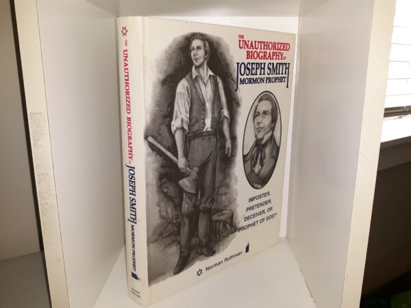 The Unauthorized Biography of Joseph Smith, Mormon Prophet (1997) ~ by Norman Ruthman