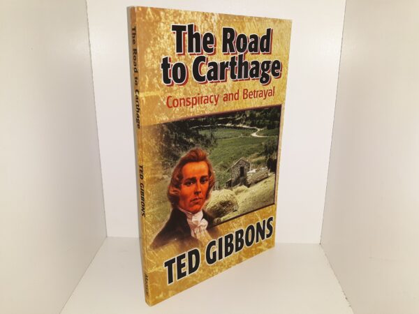The Road to Carthage: Conspiracy and Betrayal (2001) ~ by Ted Gibbons
