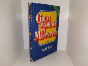 Great Moments in Mormonism: Vol. 1 (1980) ~ by Keith Terry