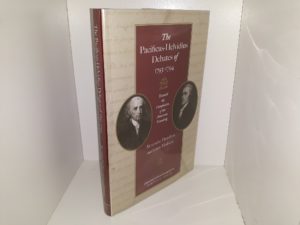 The Pacificus-Helvidius Debates of 1793-1794: Alexander Hamilton and James Madison: Toward the Completion of the American founding (2007) ~ Edited by Morton J. Frisch
