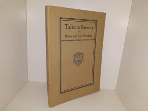 Talks to Parents on Home and Life Problems ~ by Mosiah Hall, B. S., Ph. M.