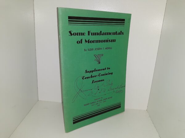 Some Fundamentals of Mormonism: Supplement to Teacher-Training Lessons (1937) ~ by Elder Joseph F. Merrill