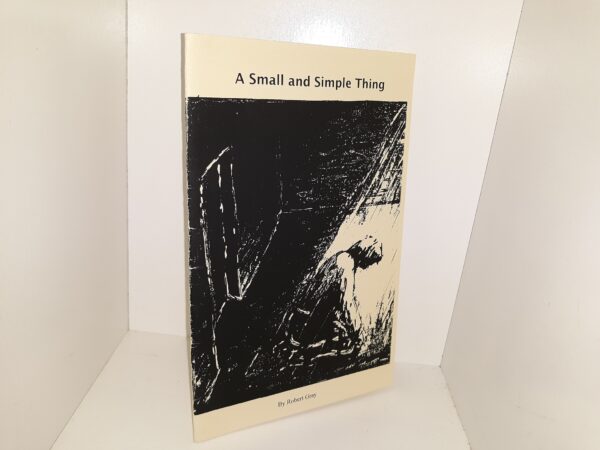 A Small and Simple Thing ~ by Robert Gray
