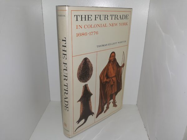 The Fur Trade: In Colonial New York, 1686-1776 (1974) ~ by Thomas Elliot Norton