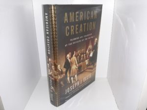 American Creation: Triumphs and Tragedies at the Founding of the Republic (2007) ~ by Joseph J. Ellis