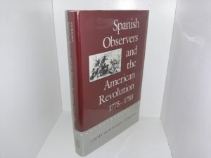 Spanish Observers and the American Revolution: 1775-1783 (1991) ~ by Light Townsend Cummins