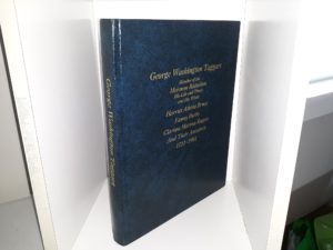 George Washington Taggart: Member of the Mormon Battalion, His Life and Times and His Wives Harriet Atkins Bruce, Fanny Parks, Clarissa Marina Rogers And Their Ancestors, 1711-1901 (1997) ~ Compiled by Forrest Rick McConkie, and Edited by Evelyn Nichols McConkie